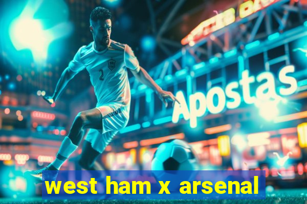 west ham x arsenal